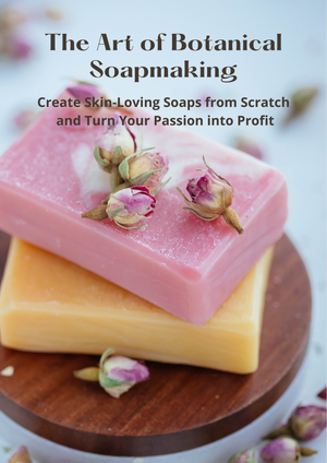 The Art of Botanical soap making